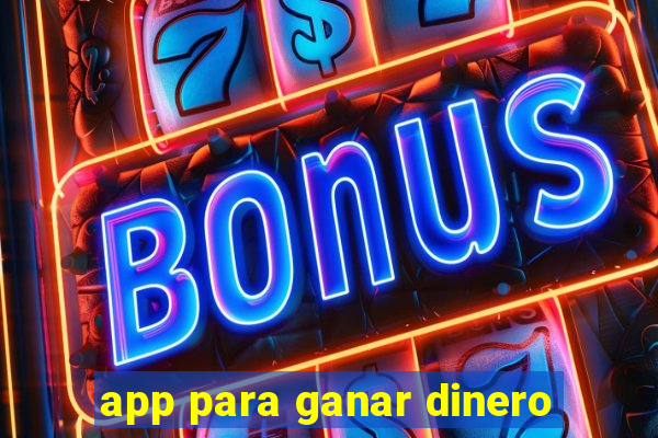 app para ganar dinero